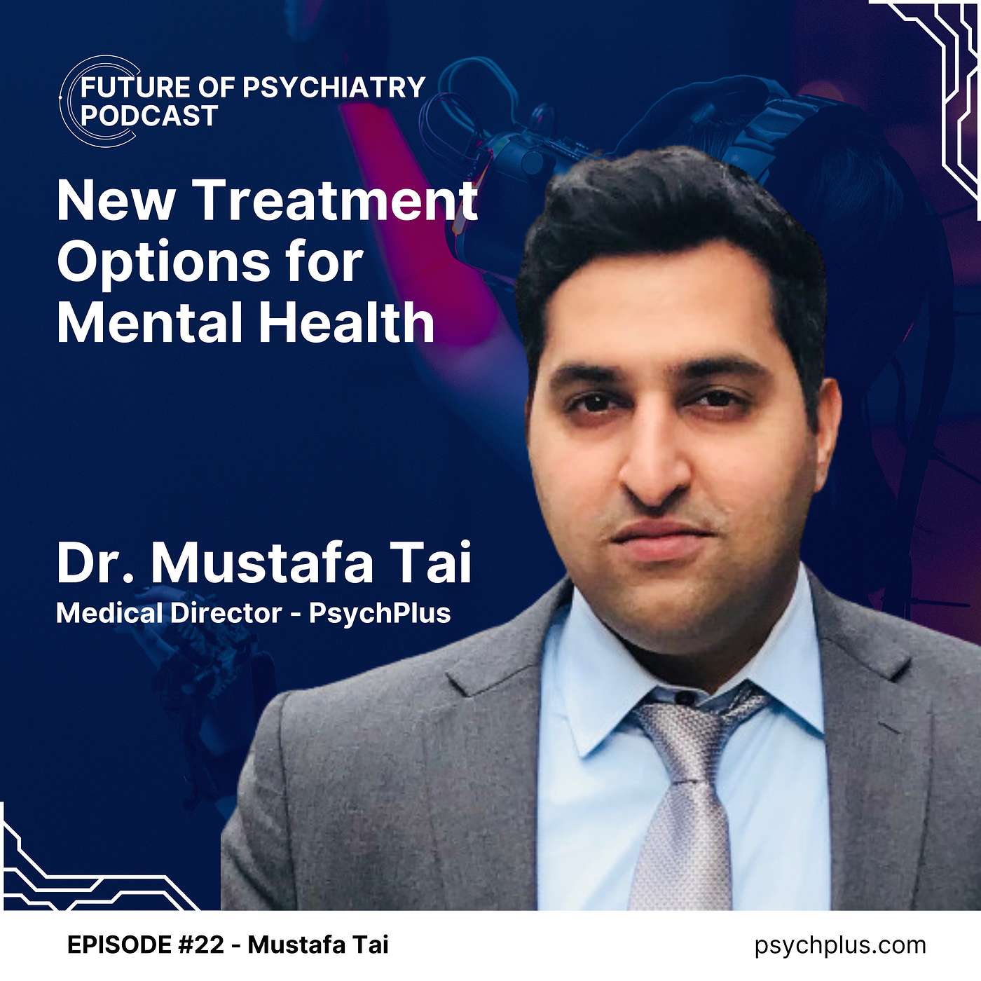 New Treatment Options for Mental Health With Dr Mustafa Tai from PsychPlus New Treatment Options for Mental Health With Dr Mustafa Tai from PsychPlus