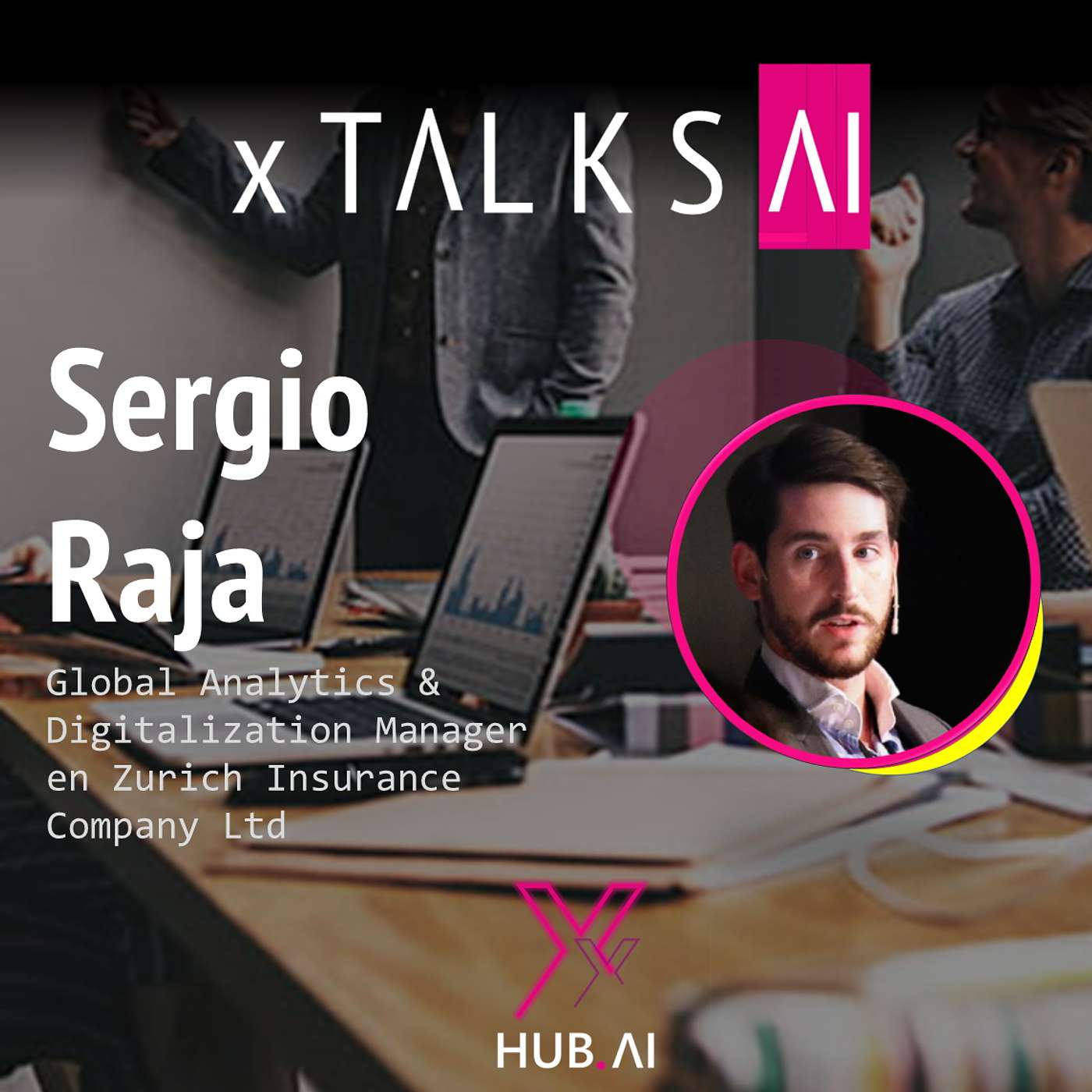 ARCHIVO xTALKS.AI #27 SERGIO RAJA : Recursos humanos. People Analytics. Data. Data Science. Talento.