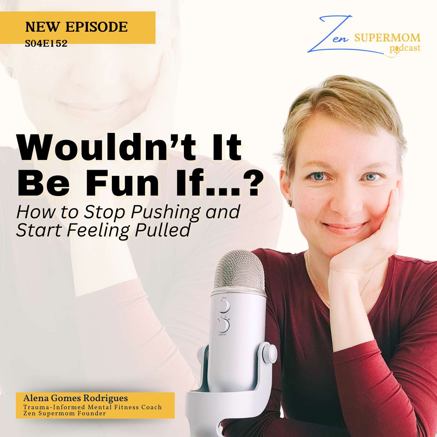 Ep 152: Wouldn’t It Be Fun If…? How to Stop Pushing and Start Feeling Pulled