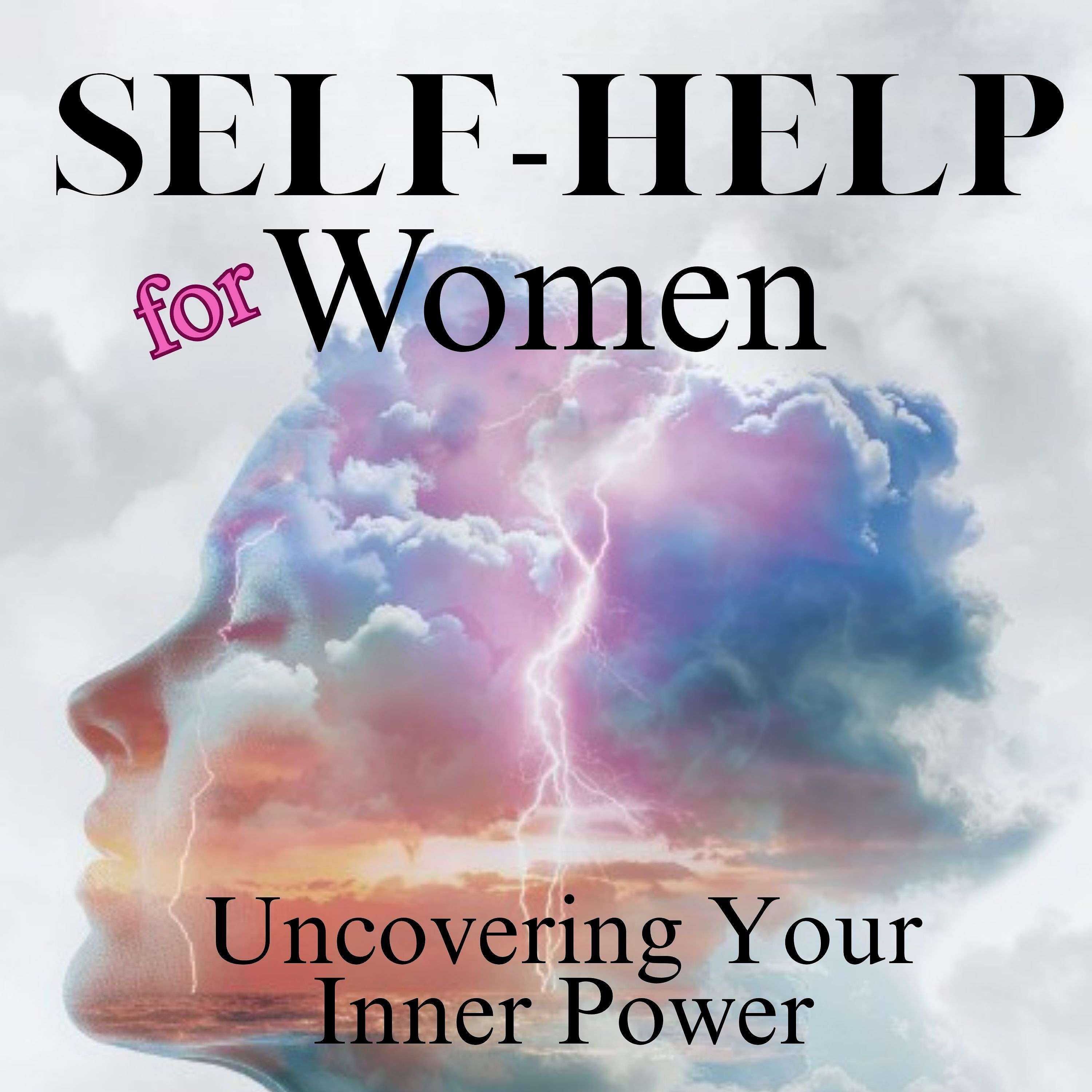Self Help For Women | Uncovering Your Inner Power