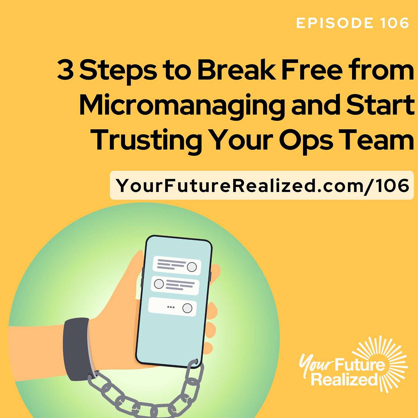 106: 3 Steps to Break Free from Micromanaging and Start Trusting Your Ops Team