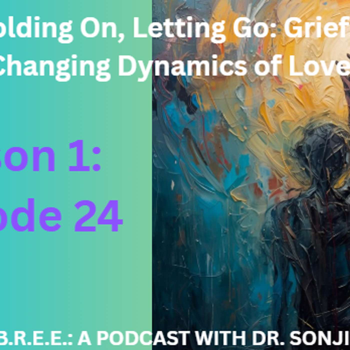 Holding On, Letting Go: Grief and the Changing Dynamics of Love episode artwork