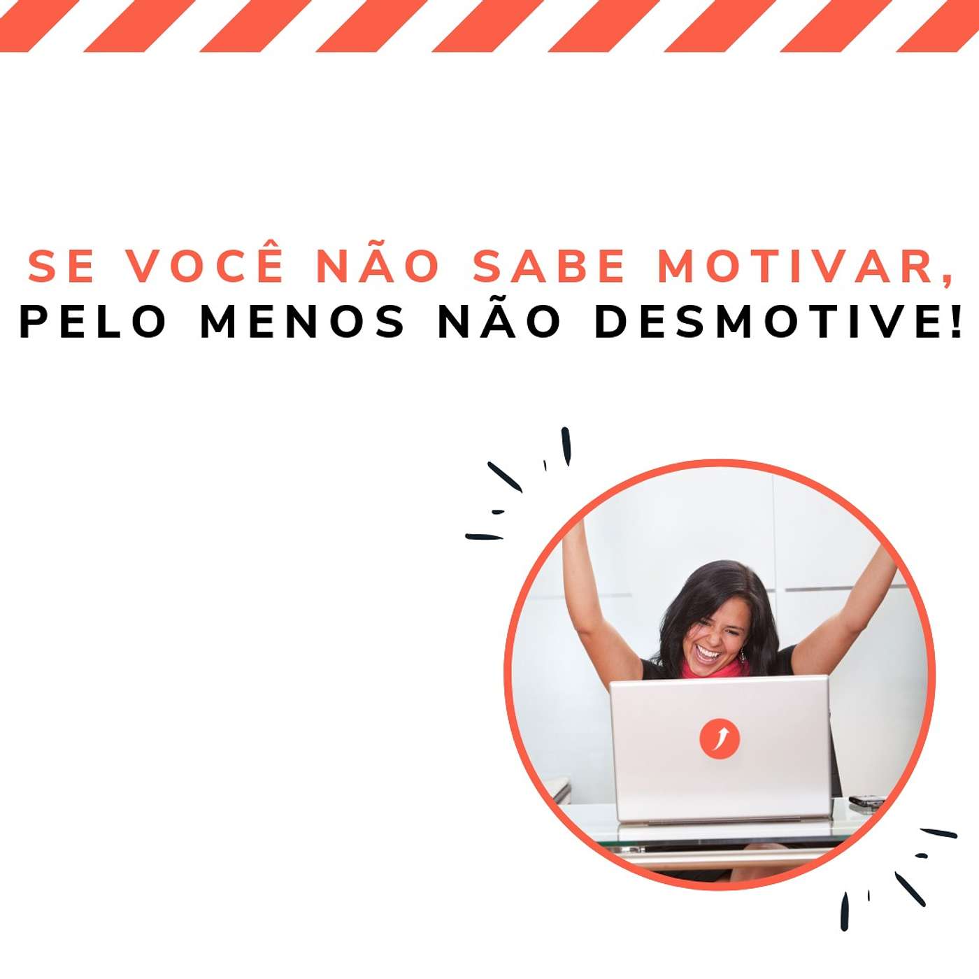 Se você não sabe motivar, pelo menos não desmotive! episode artwork