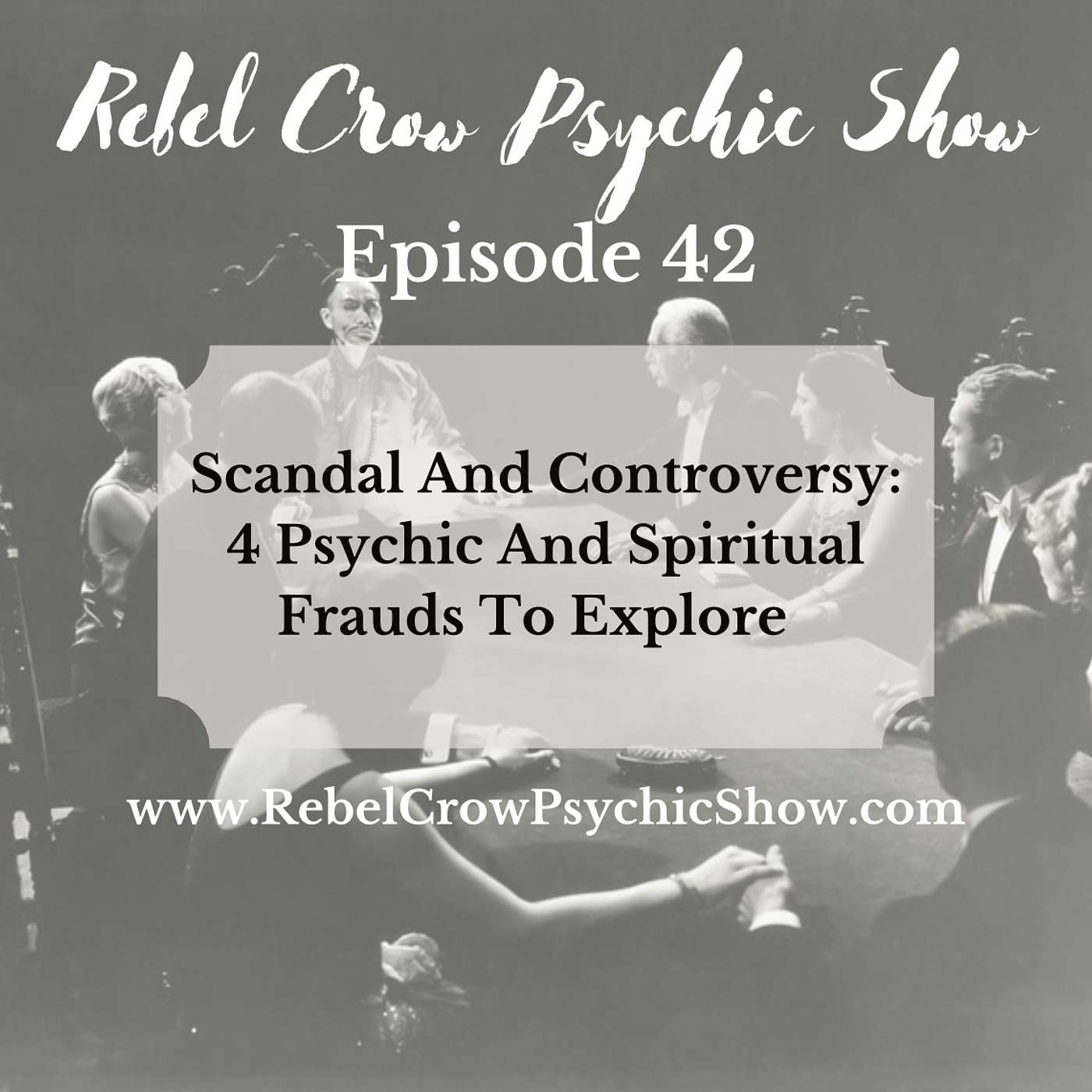 Scandal and Controversy: Four Psychic and Spiritual Frauds to Explore And More!  - Episode 42 -