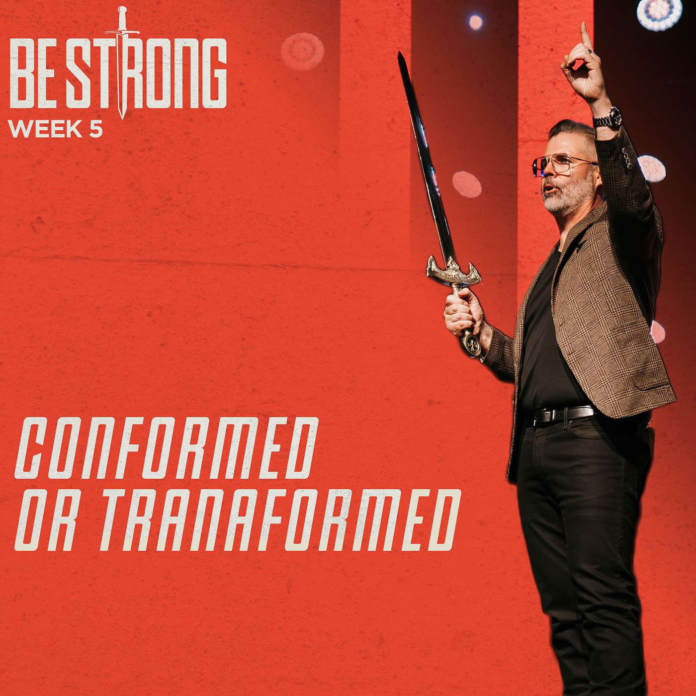 Conformed Or Transformed - Be Strong (Week 5) episode artwork