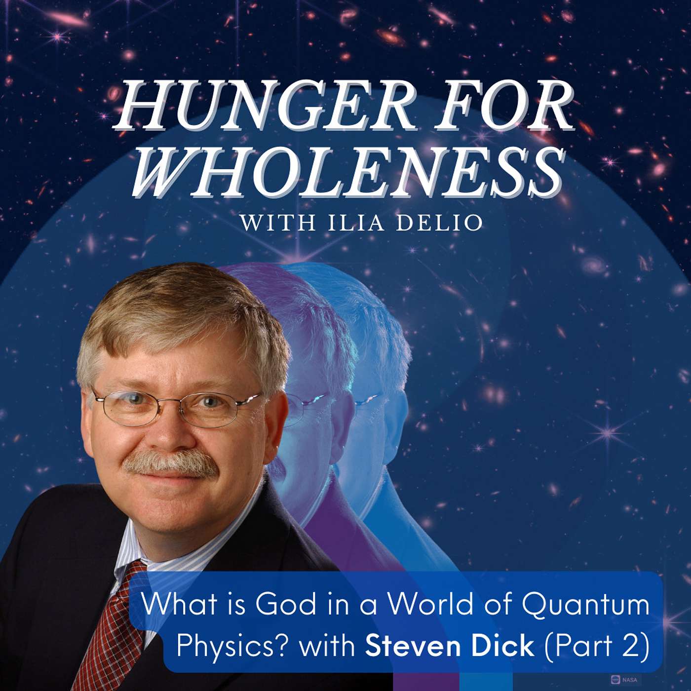 What is God in a World of Quantum Physics? with Steven Dick (Part 2)