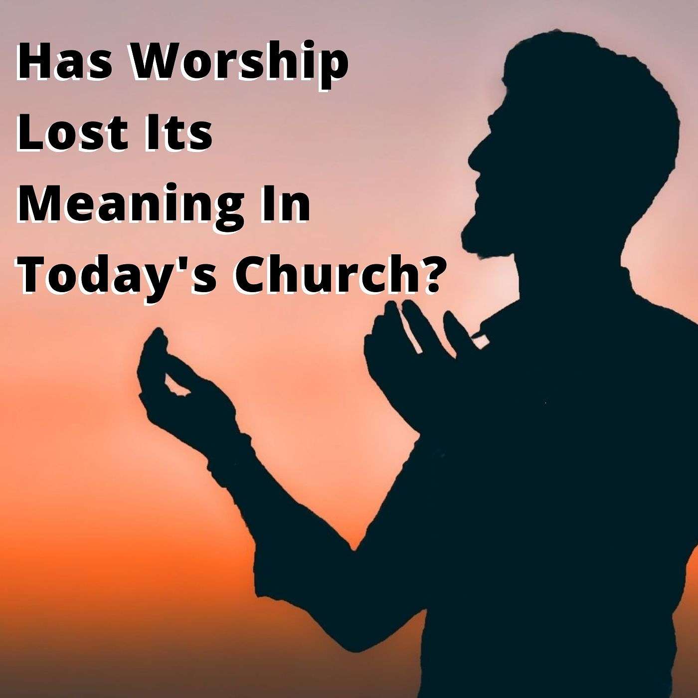EP 224: Has Worship Lost Its Meaning In Today's Church? episode artwork