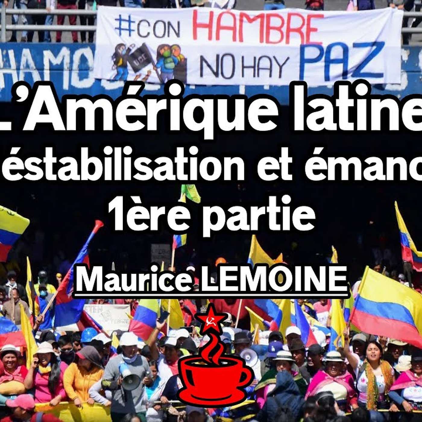 Maurice LEMOINE - L Amérique latine (1/2) : victoires de la gauche ou défaites de l extrême droite ? episode artwork