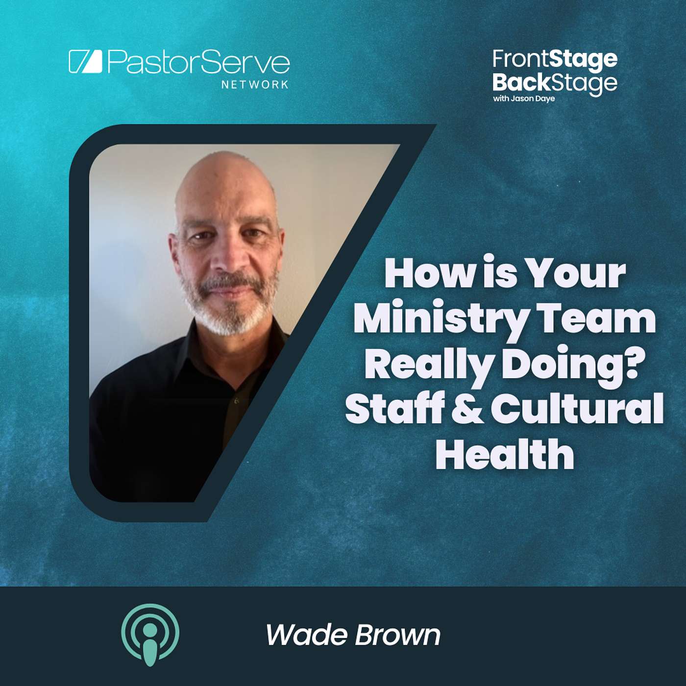 FrontStage BackStage with Jason Daye - Healthy Leadership for Life and Ministry