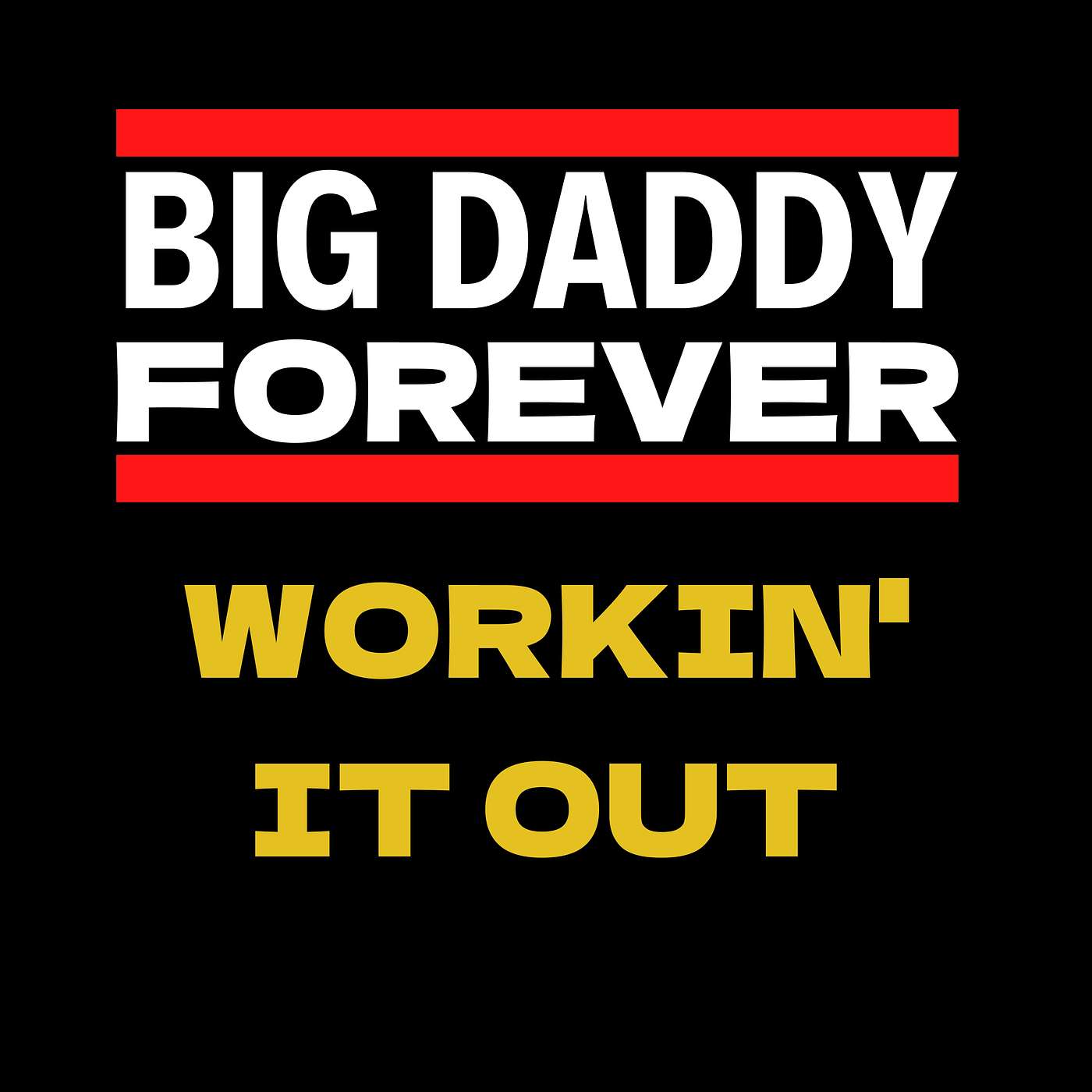 BIG DADDY FOREVER