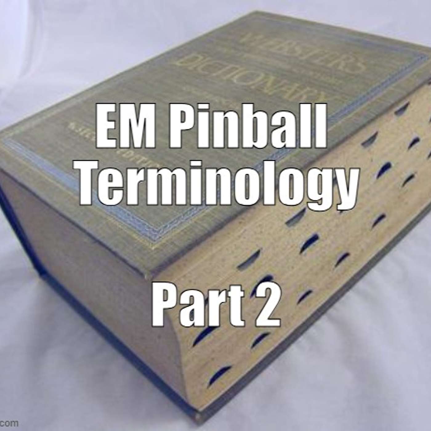 Episode 6 – Beginner Series – EM Pinball Terminology Part 2
