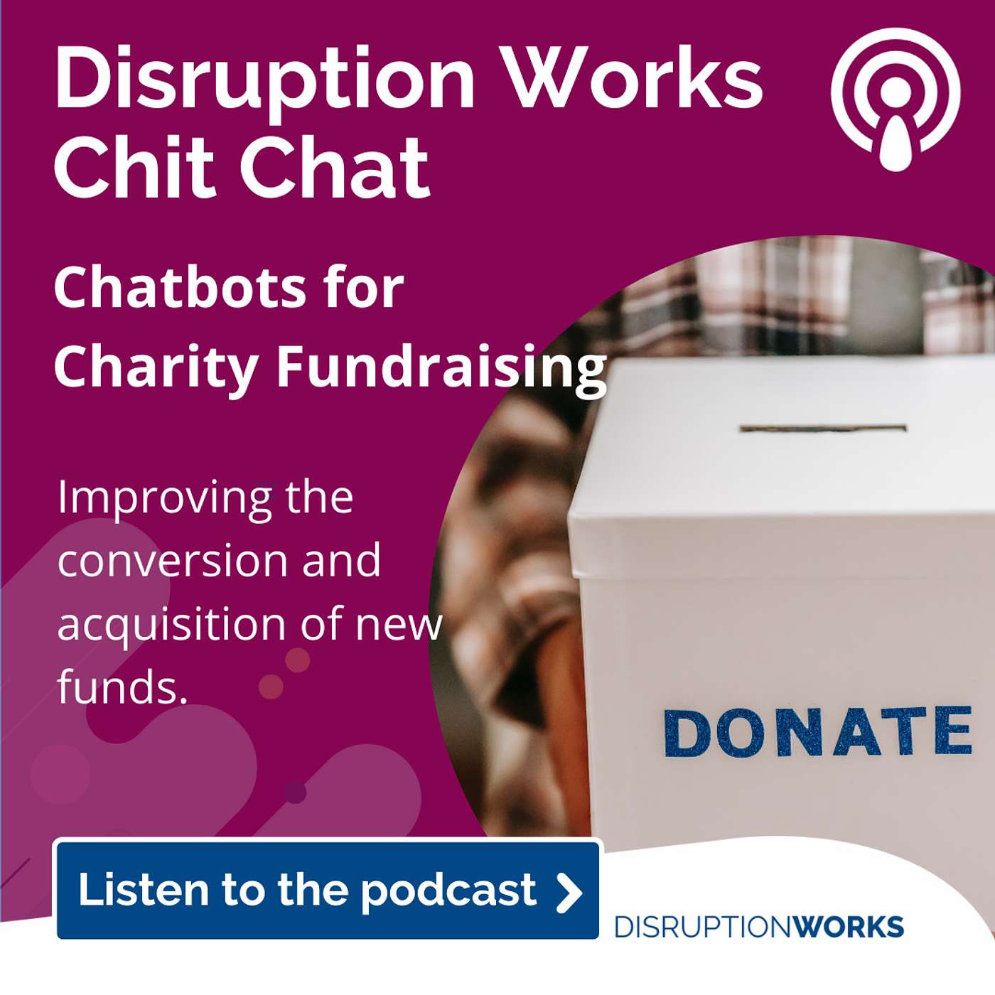 Chatbots for Charity Fundraising - Working with the team to increase revenue