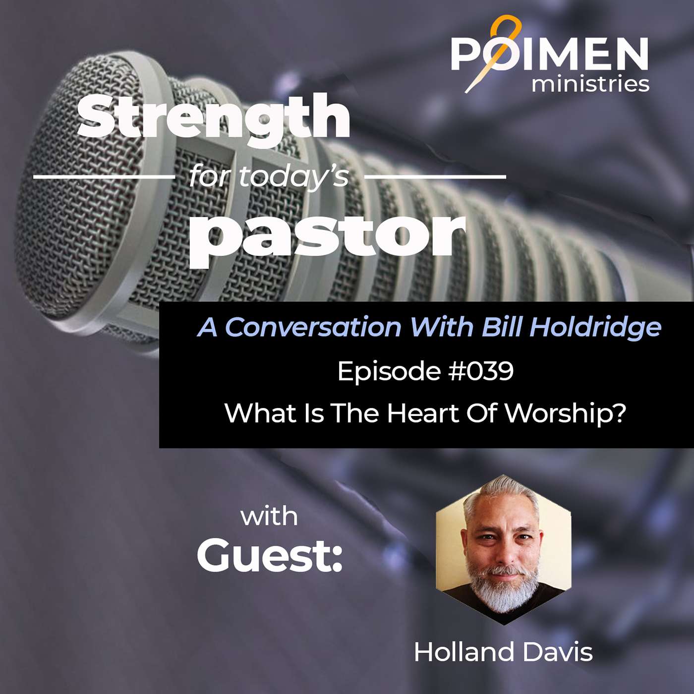 039 - What Is the Heart of Worship? - with Pastor Holland Davis