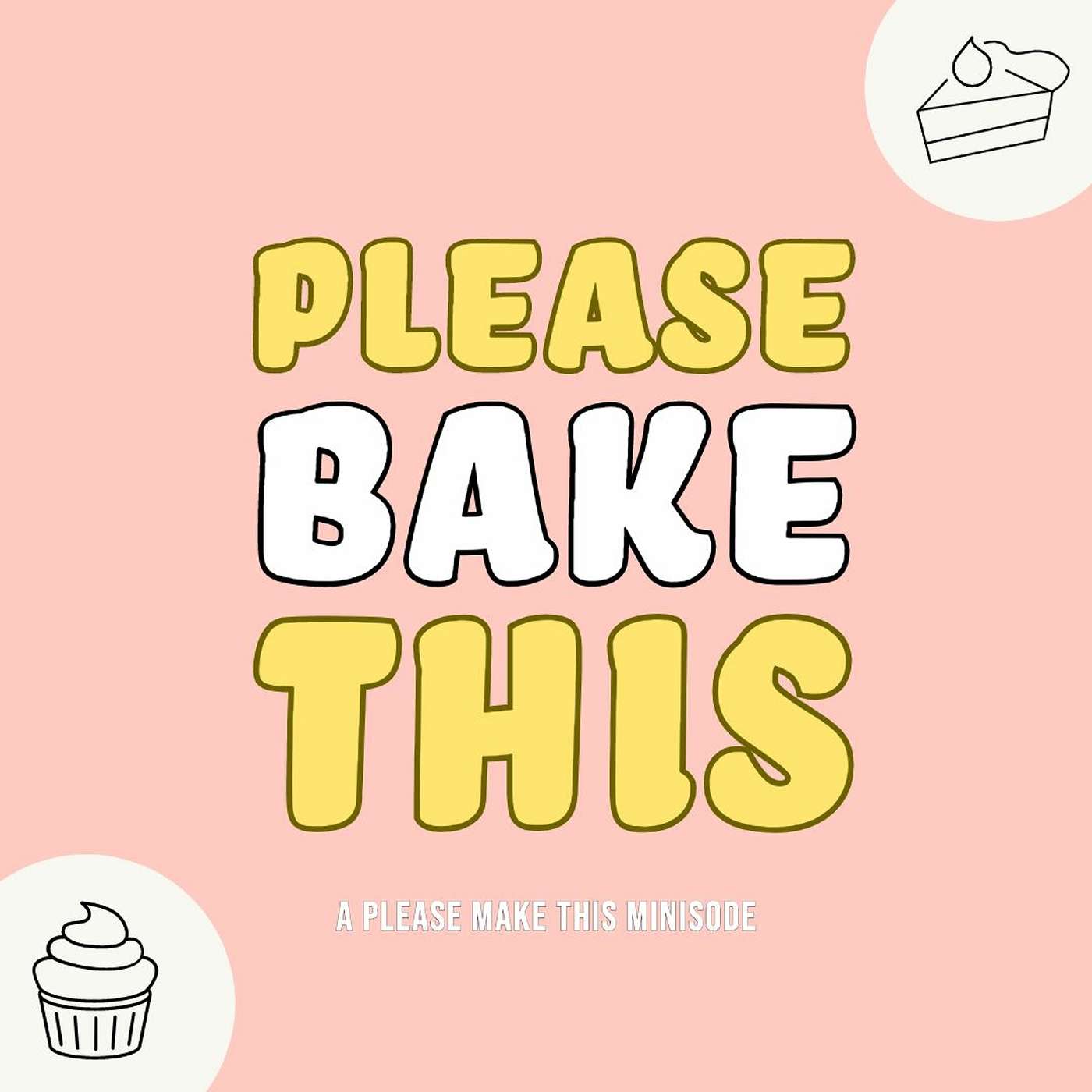 Minisode 38: Please Bake This