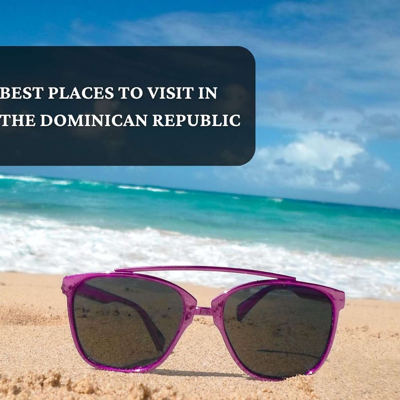 The Best Places To Visit In Dominican Republic episode artwork