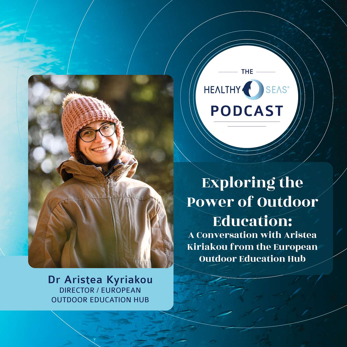 The Healthy Seas Podcast - Exploring the Power of Outdoor Education with Aristea Kyriakou, Ep.20