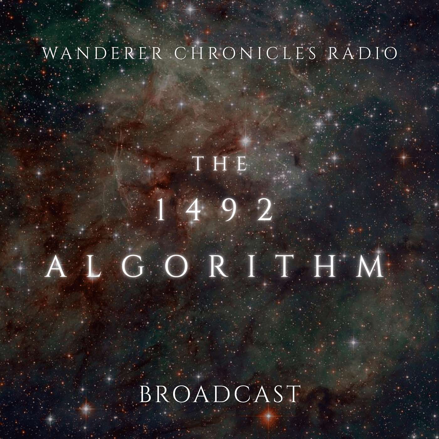 THE 1492 ALGORITHM - BROADCAST | Sci-Fi Audio Podcast | WANDERER CHRONICLES RADIO
