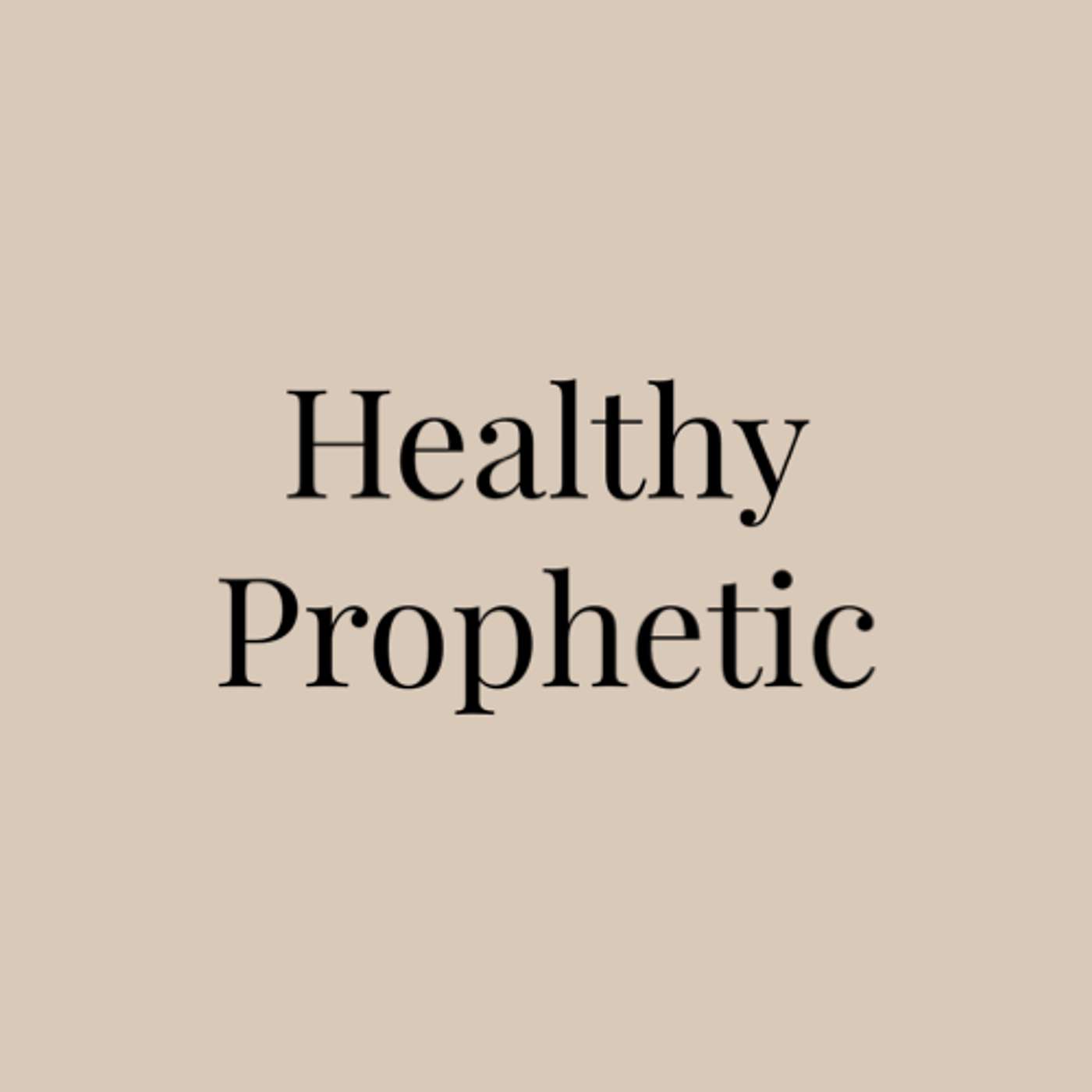 Healthy Prophetic Podcast