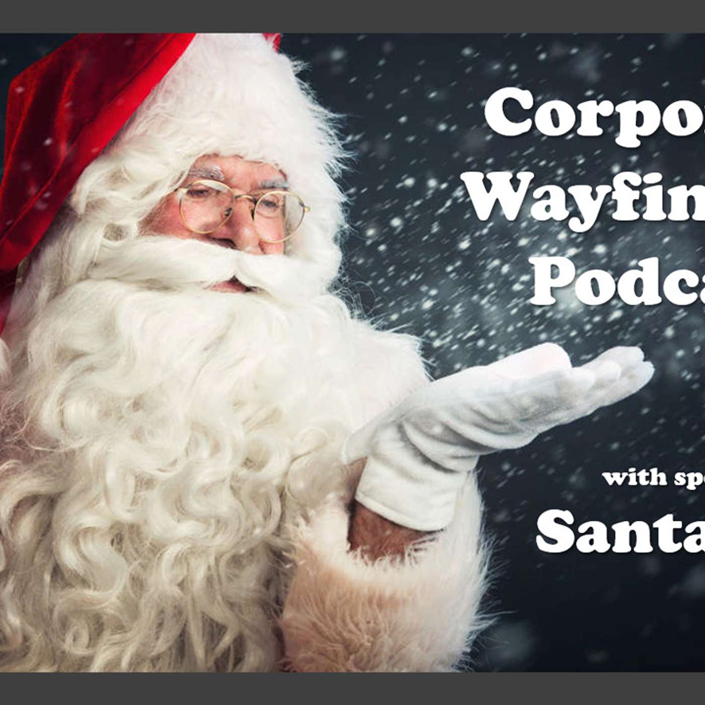 Episode 8 - A special Holiday Edition of Corporate Wayfinding featuring Santa Claus Himself!