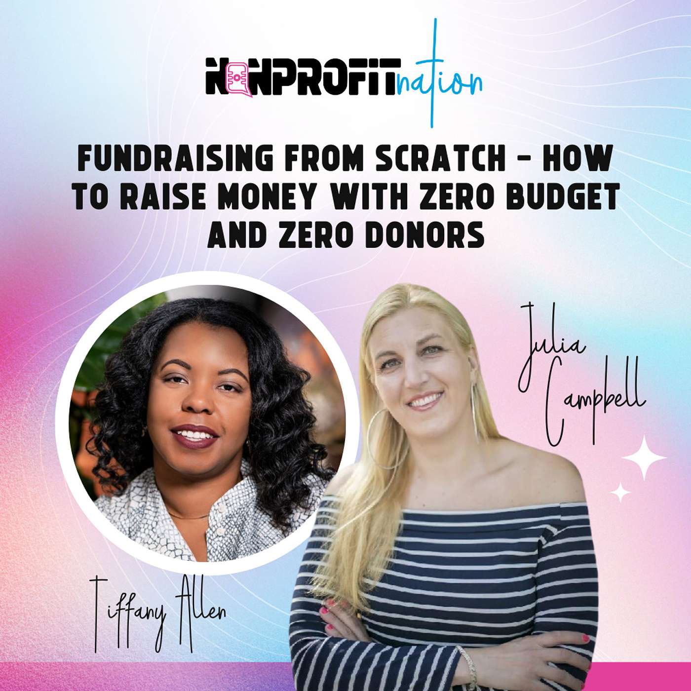 Fundraising from Scratch - How to Raise Money With Zero Budget and Zero Donors with Tiffany Allen