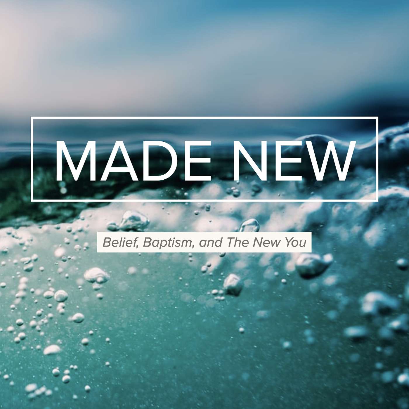 Made New: Belief, Baptism, and The New You