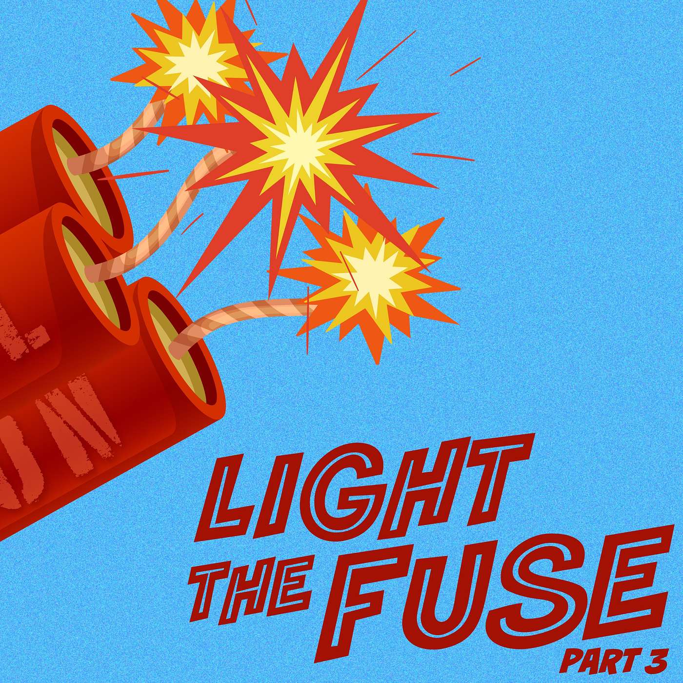 Light The Fuse (Part 3)