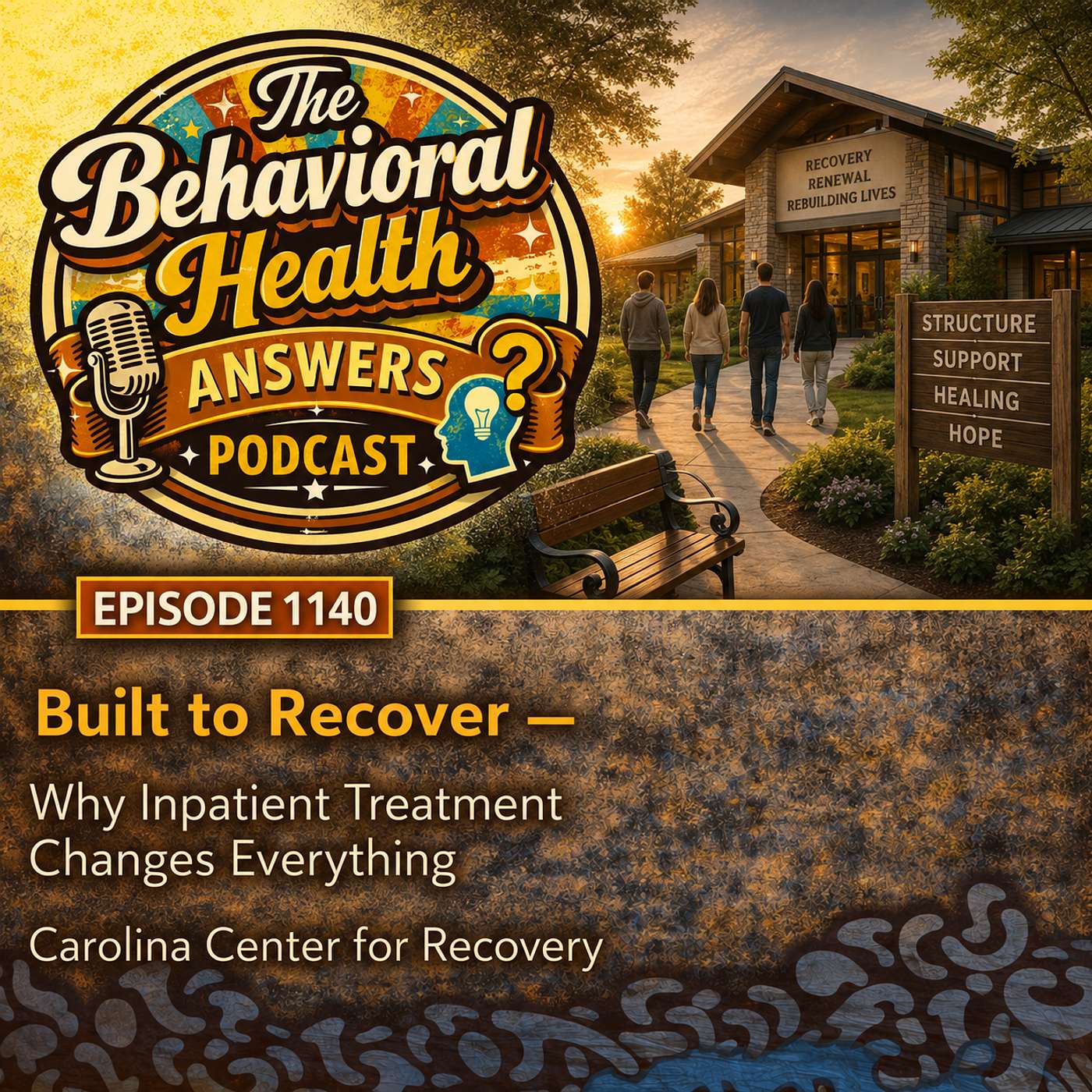 Episode 1140: Built to Recover - Why Inpatient Treatment Changes Everything | Carolina Center for Recovery episode artwork