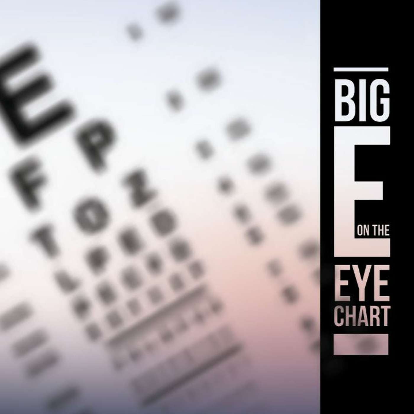 September 11 2022 - Big E On The Eye Chart - The Story We Find Ourselves In - Steve Sundby episode artwork