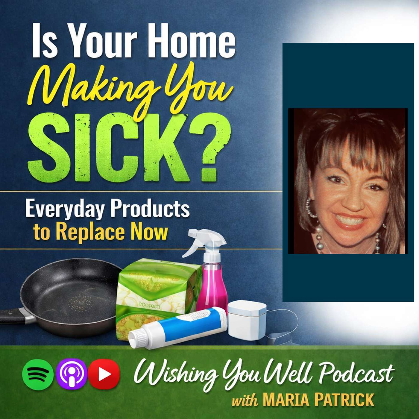 PODCAST: Is Your Home Making You Sick? Everyday Products to Replace Now episode artwork