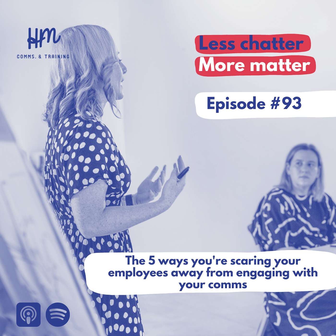 Less Chatter, More Matter: The Communications Podcast - #93 The 5 ways you're scaring your employees away from engaging with your communications