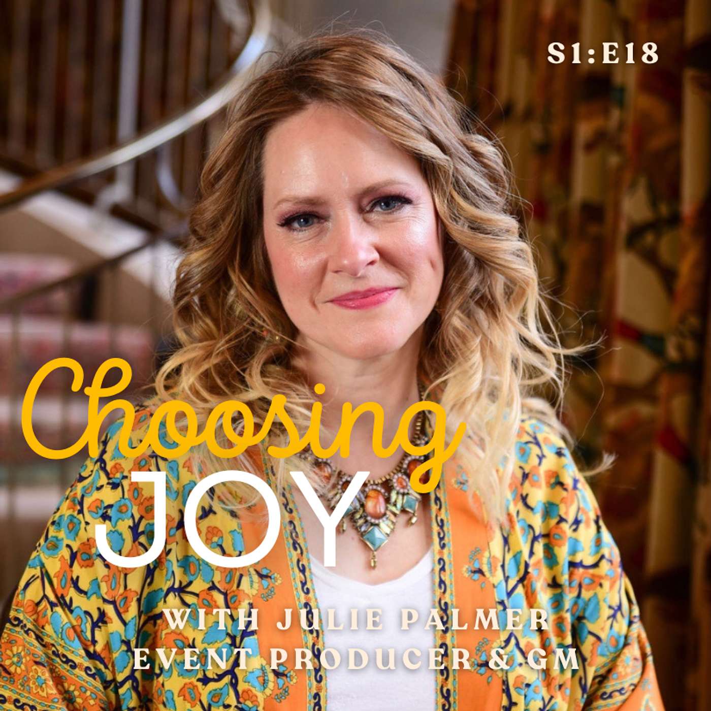 Ep.18 Choosing Joy with Julie: when life breaks you open
