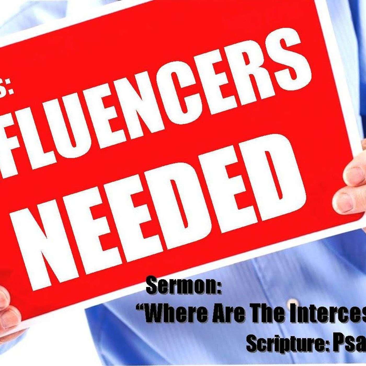 Influencers Needed Part 2: Where Are The Intercessors?