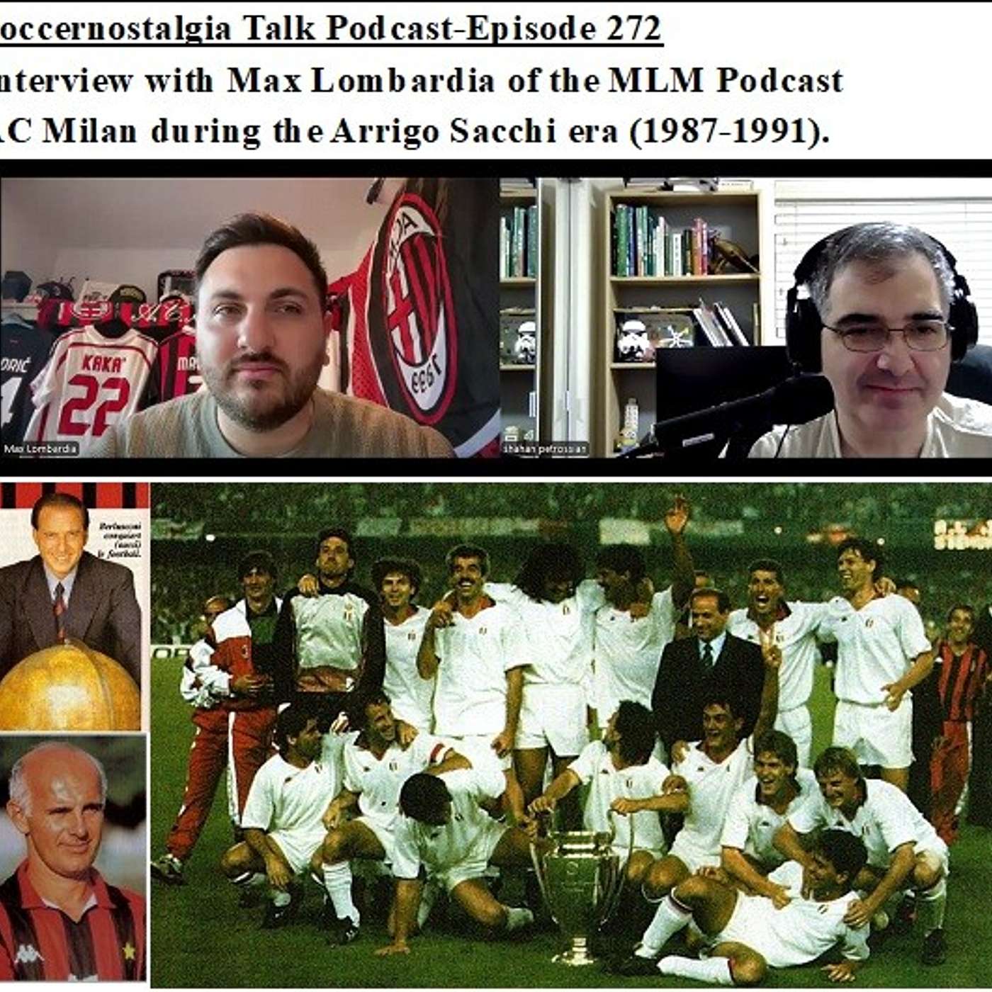 Soccernostalgia Talk Podcast-Episode 272 (Interview with Max Lombardia of the MLM Podcast, as we discuss AC Milan during the Arrigo Sacchi era (1987-1991))