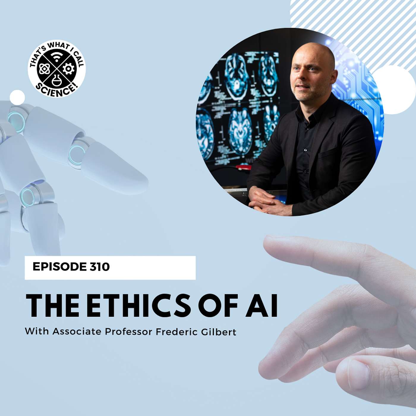 Episode 310: The Ethics of AI