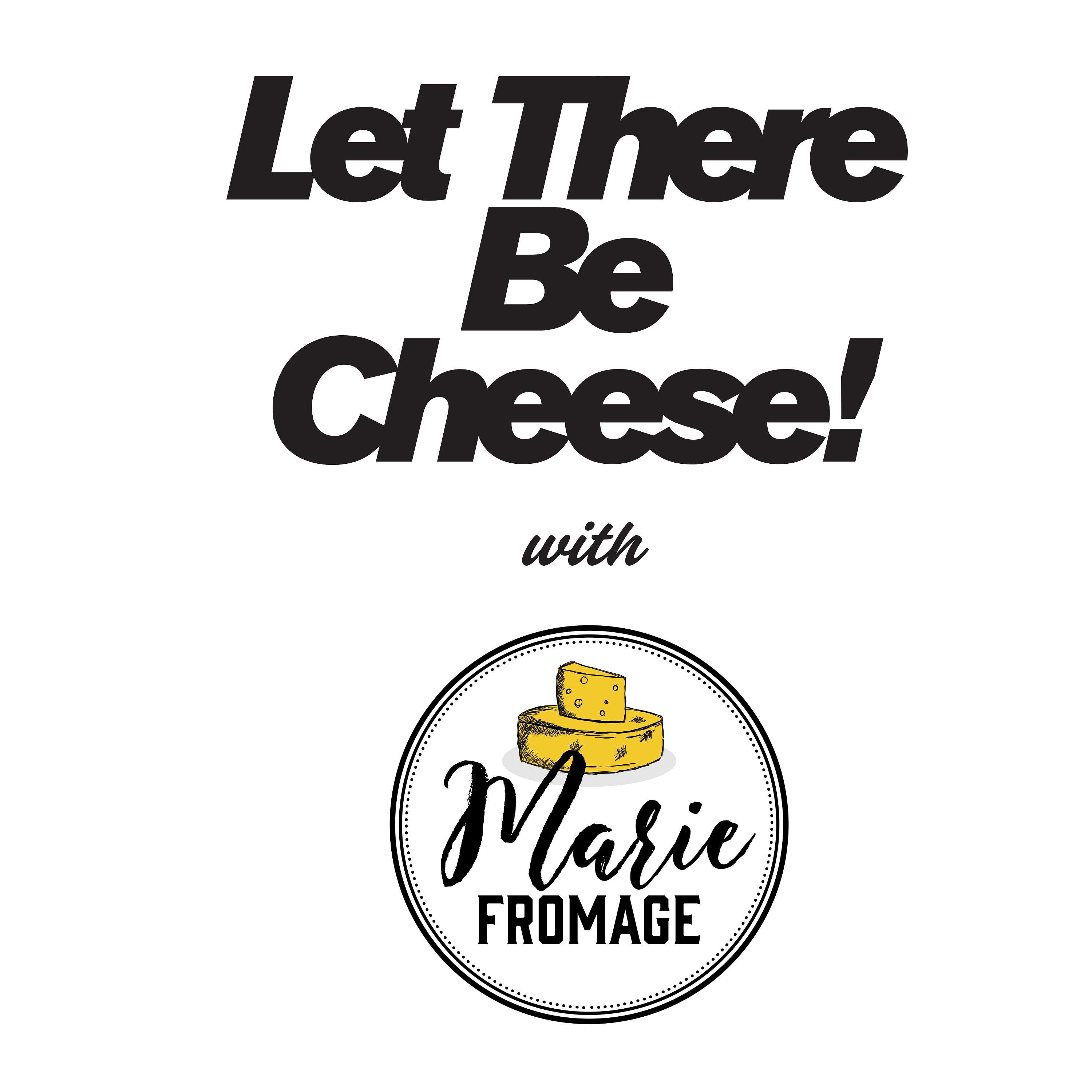 Let There Be Cheese! with Marie Fromage