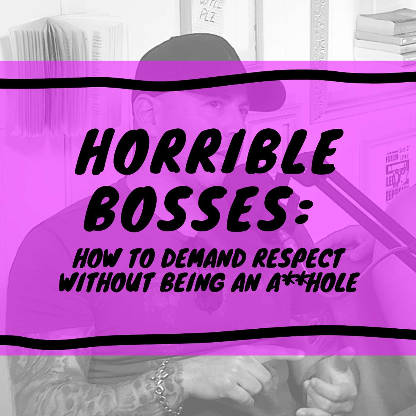 Horrible Bosses: How To Demand Respect Without Being An A**hole