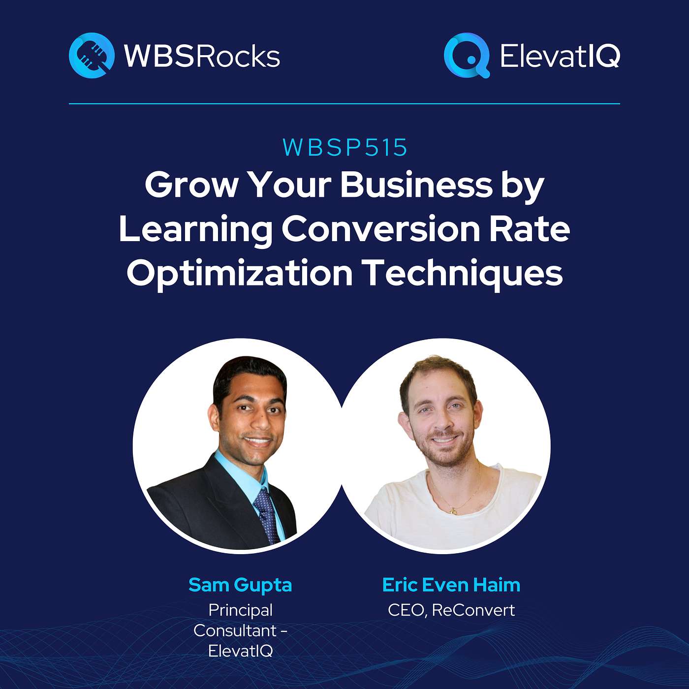 WBSP515: Grow Your Business by Learning Conversion Rate Optimization Techniques w/ Eric Even Haim