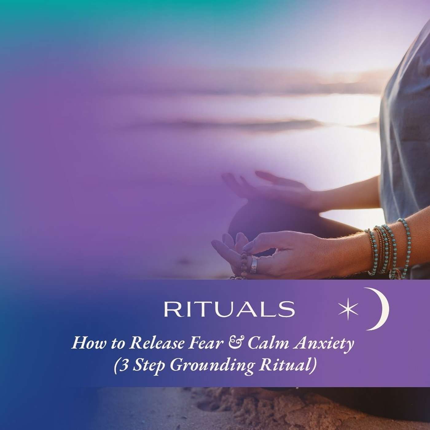Ritual to Release Fear: 3 Steps to Calm Anxiety & Return to Presence episode artwork