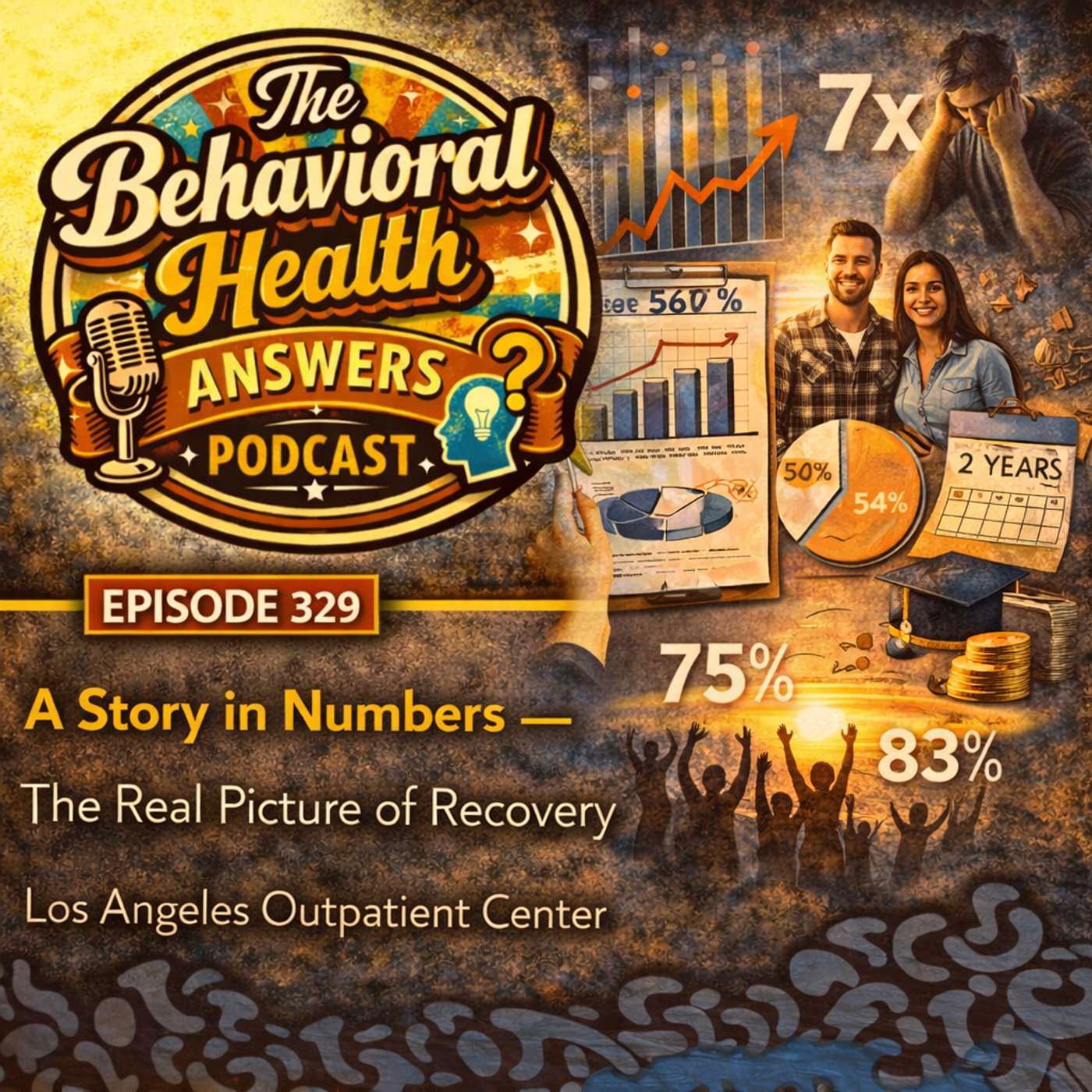 Episode 329: A Story in Numbers - The Real Picture of Recovery | Los Angeles Outpatient Center episode artwork