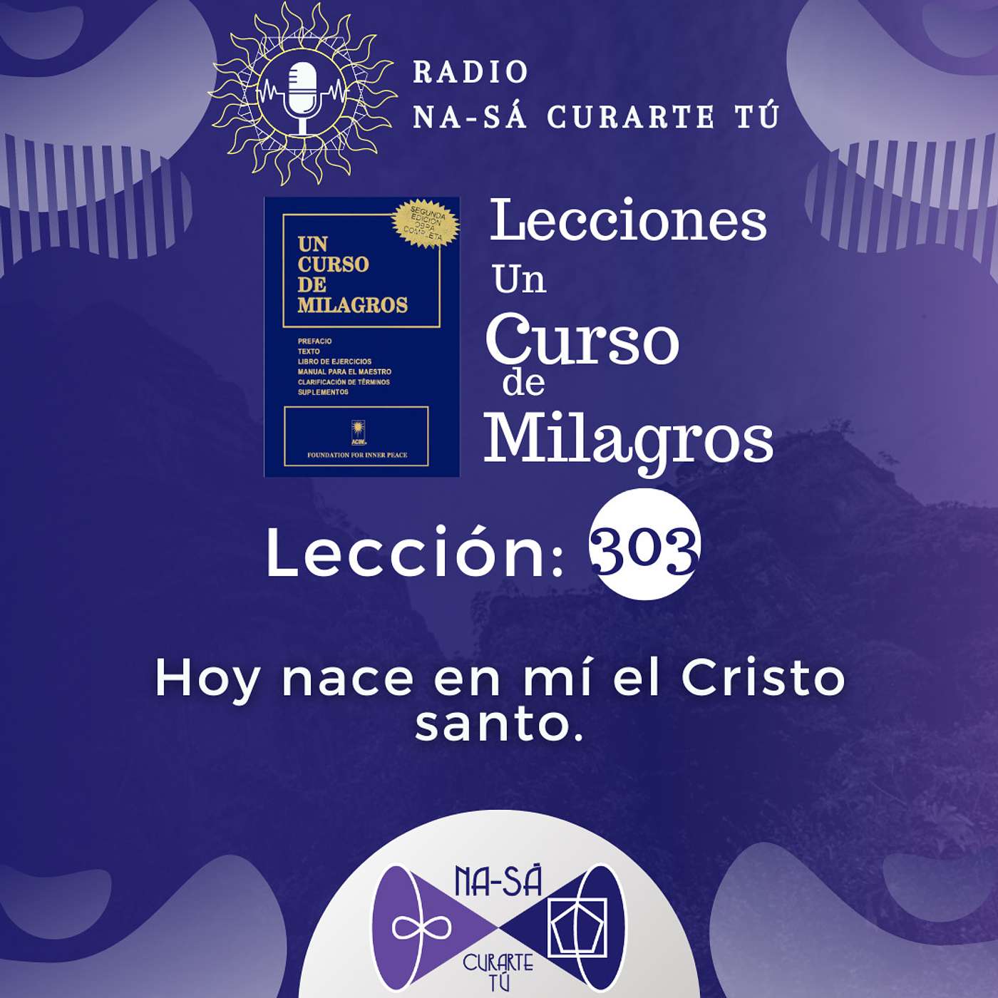 Lección 303 - UCDM - Hoy nace en mí el Cristo santo. episode artwork