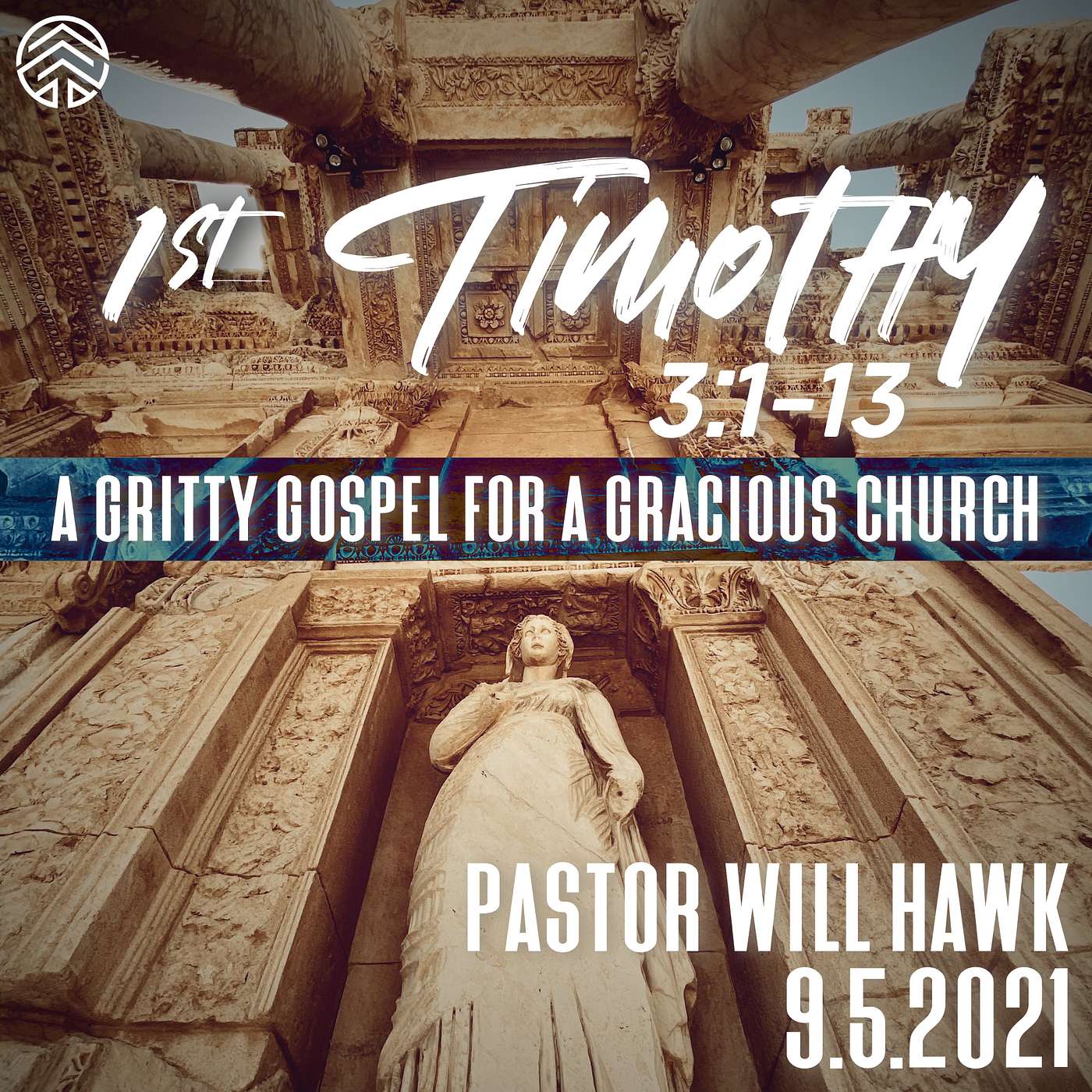 1st Timothy: A Gritty Gospel For A Gracious Church | 1 Timothy 3:1-13| Pastor Will Hawk | September 5, 2021.