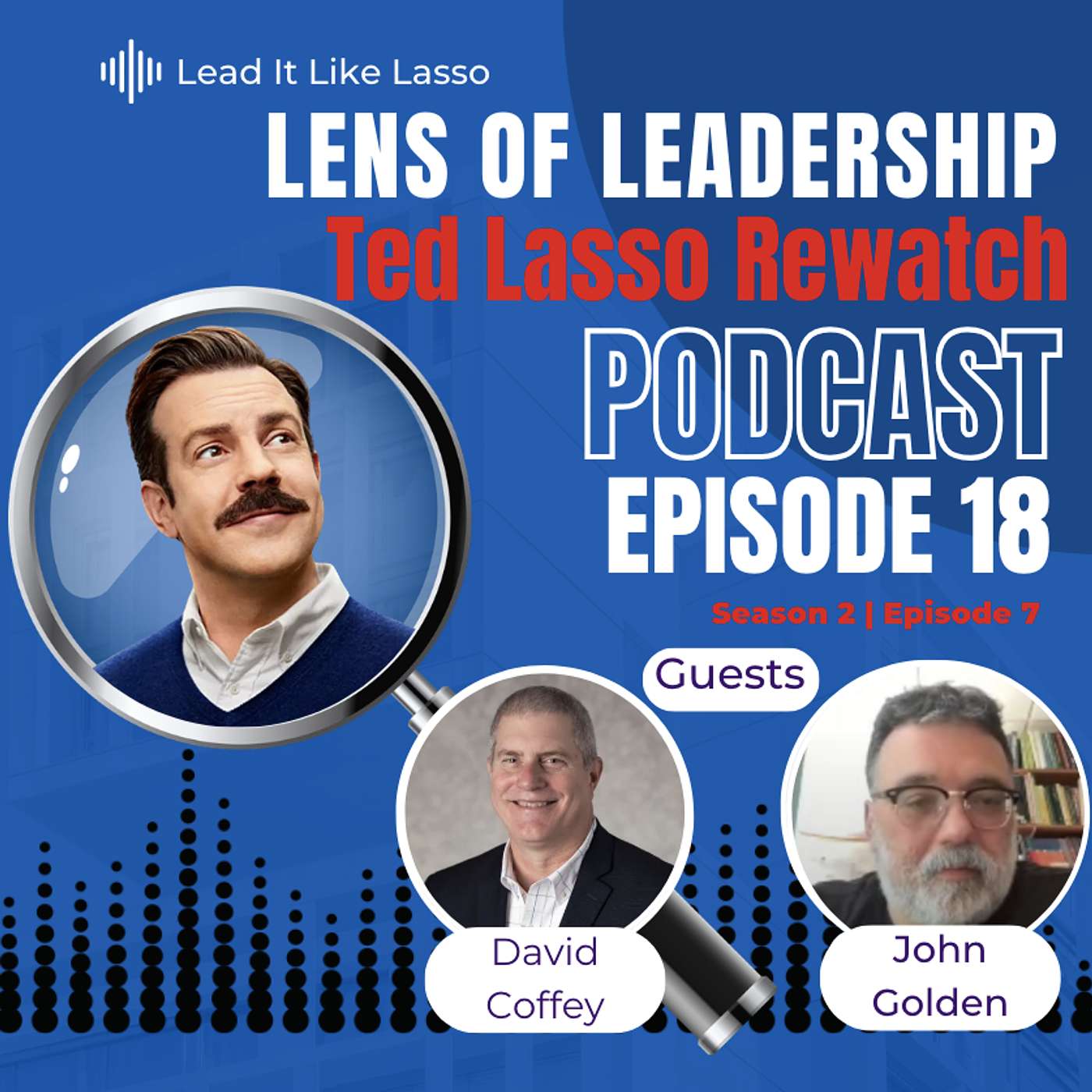 Lead it Like Lasso: A Ted Lasso Rewatch Podcast