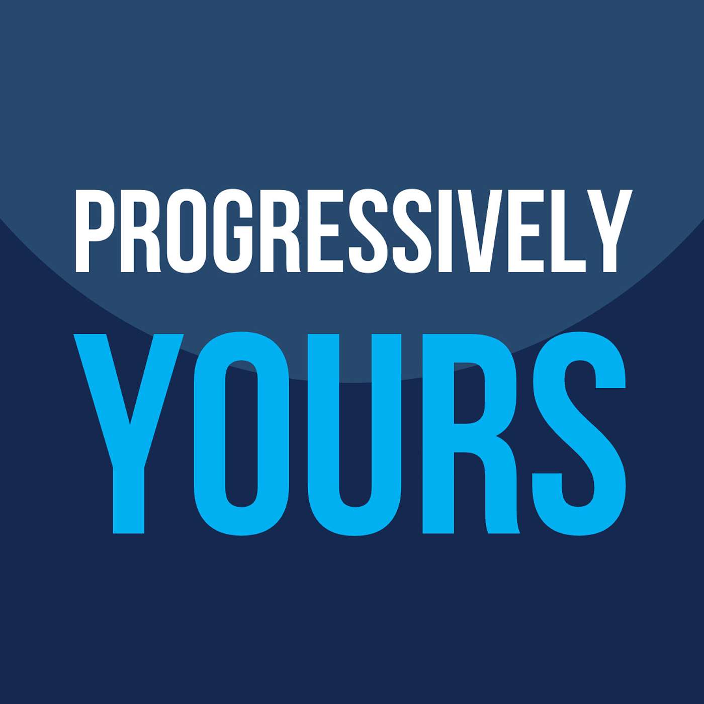 Progressively Yours
