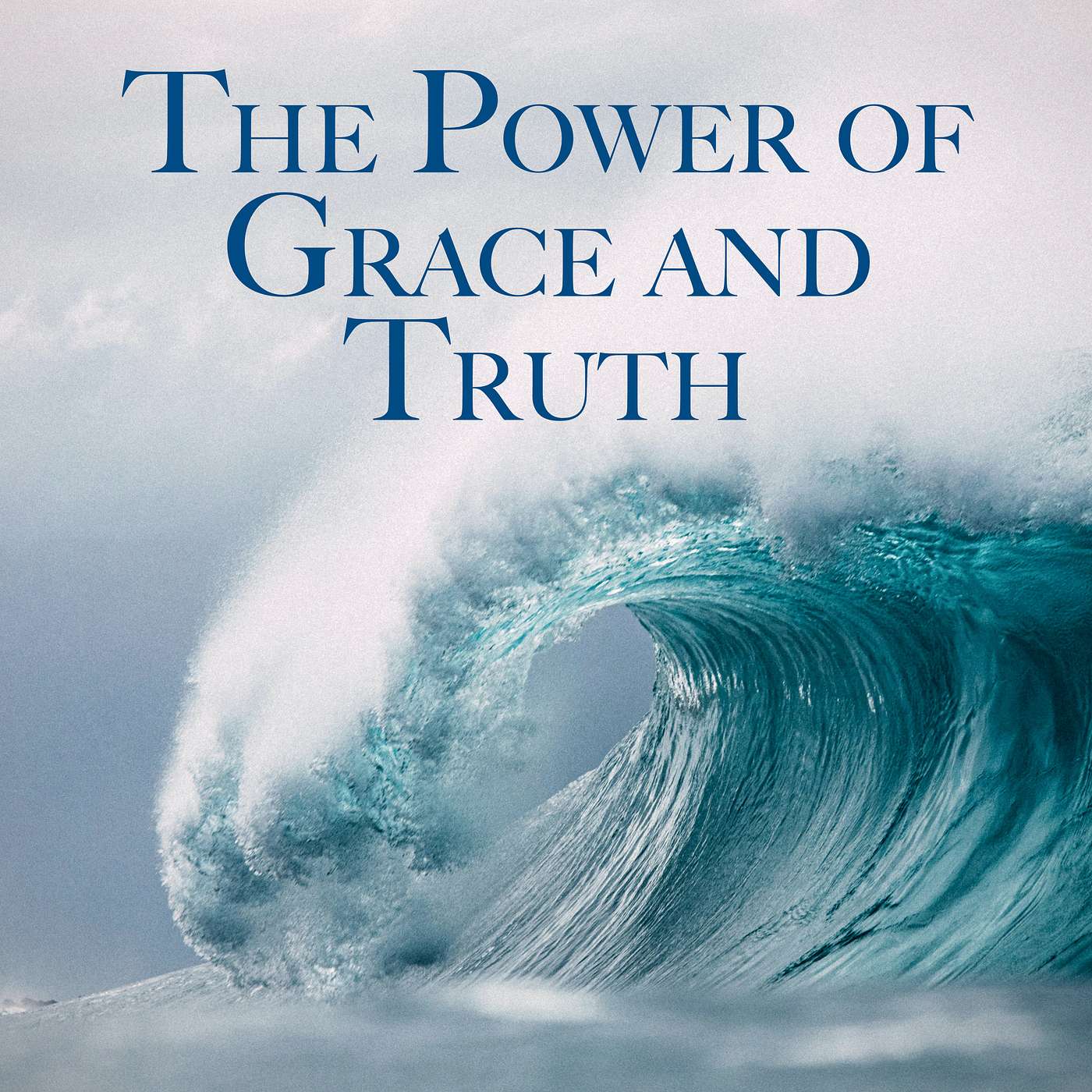 The Power of Grace & Truth The Power of Grace & Truth