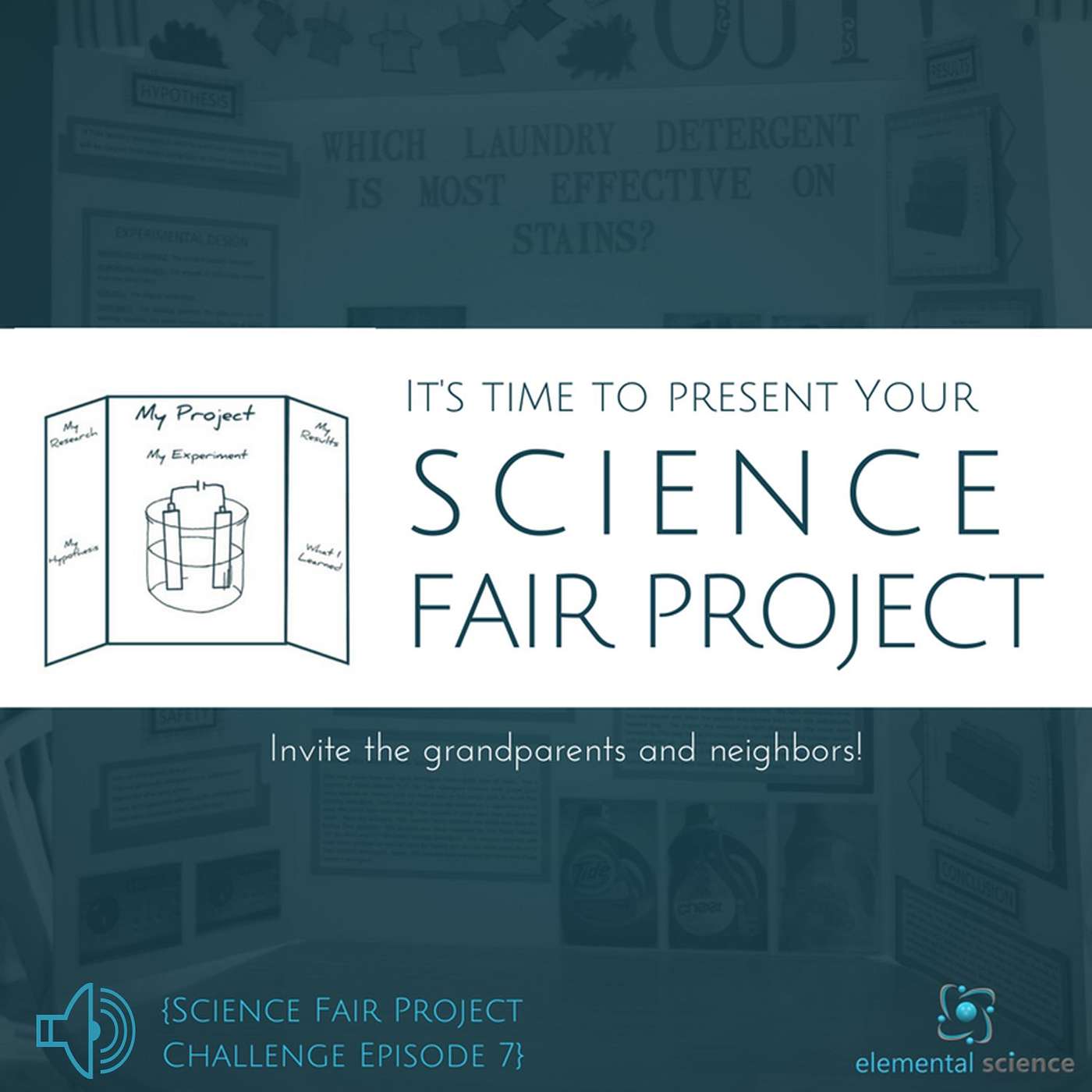 SFP Ep. 7 - Invite the grandparents and neighbors to see your science fair project