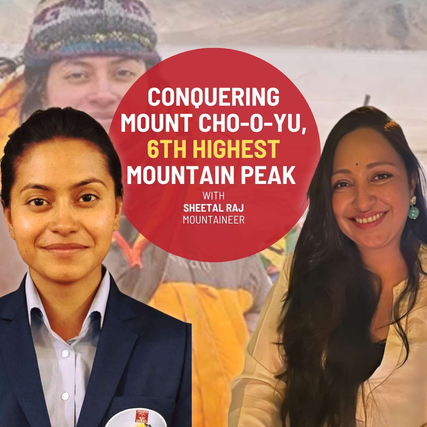 Conquering Heights: Sheetal Raj's Inspiring Journey to Mount Cho-O-Yu | Ep 218