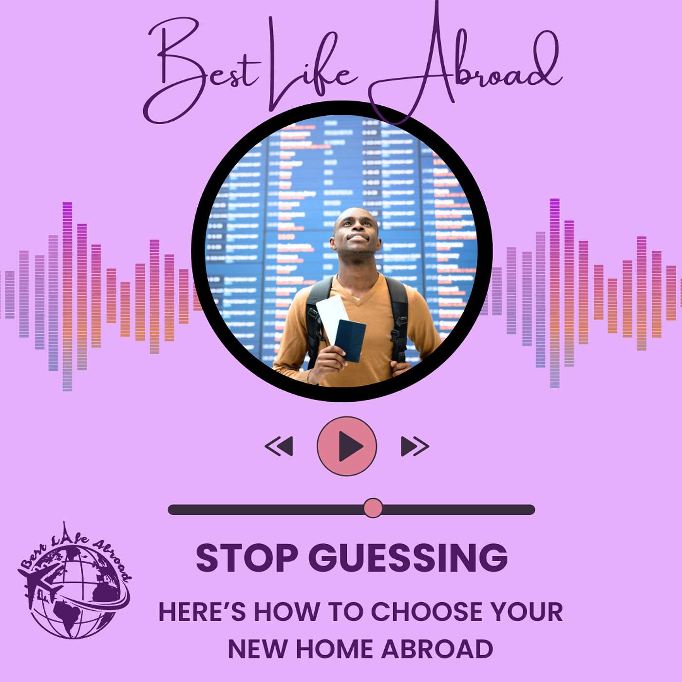 Stop Guessing—Here’s How to Choose Your New Home Abroad