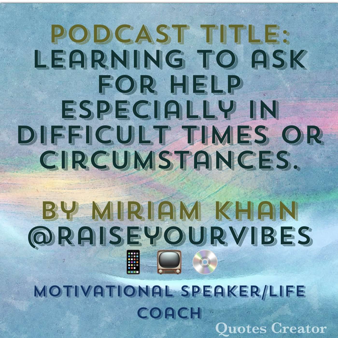 Podcast Title: Learning to ask for help especially in difficult times or circumstances. episode artwork