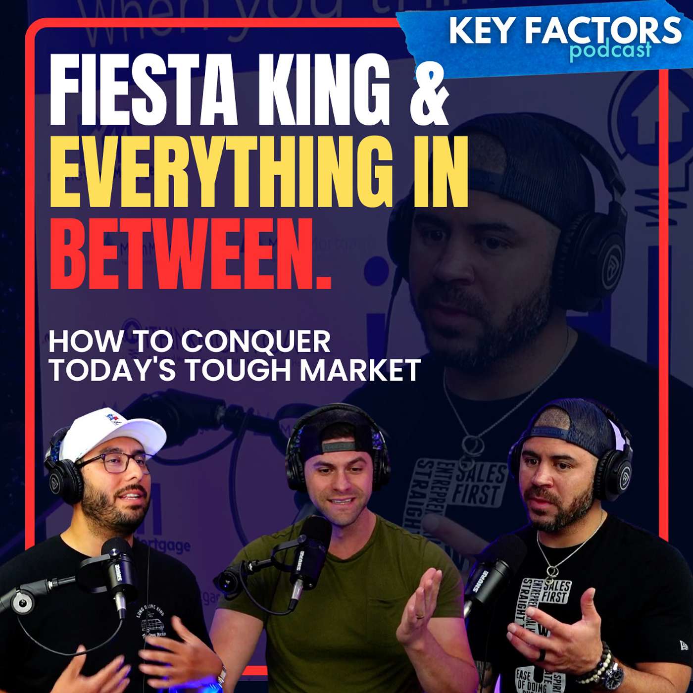 Fiesta King & Everything In between | How to Conquer Today's Tough Market episode artwork
