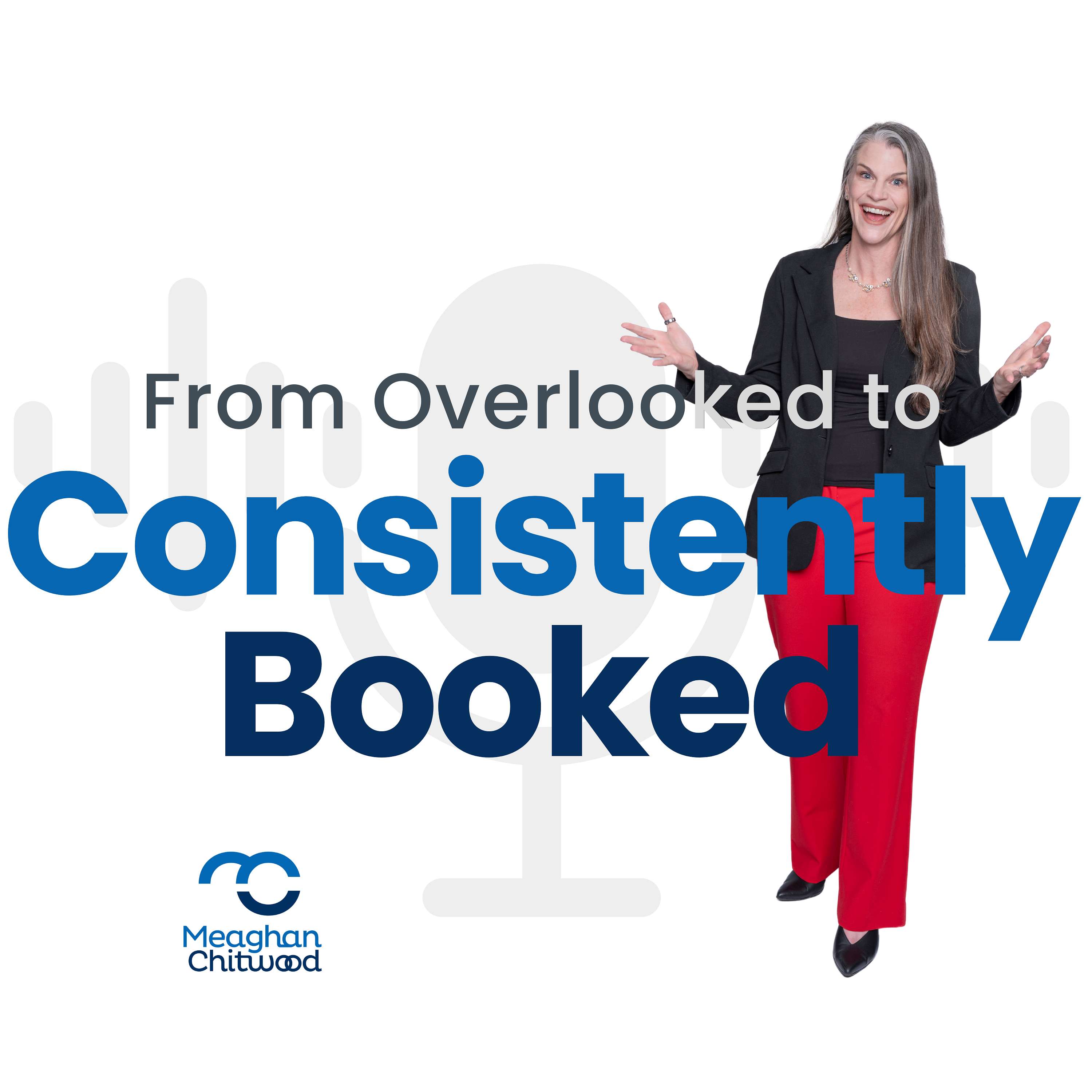 From Overlooked to Consistently Booked with Meaghan Chitwood